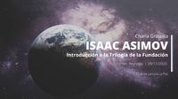 Charla Online gratuita "Introducción a la Trilogía de La Fundación de Isaac Asimov" Facilitadora: Lourdes Reynaga